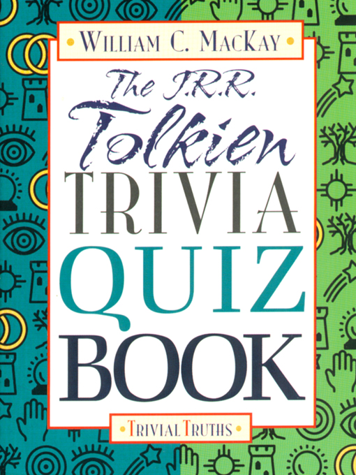 Title details for The J.R.R. Tolkien Trivia Quiz Book by William MacKay - Available